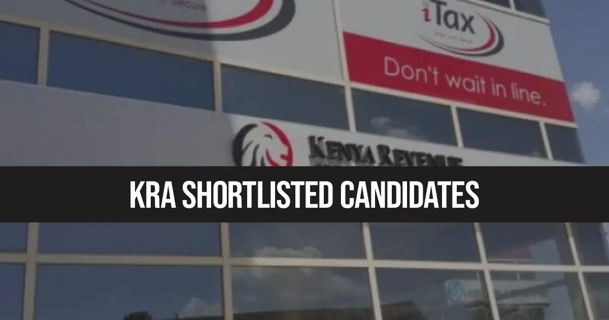 Kenya Revenue Authority Shortlisted Candidates 2024/2025 KRA Shortlist PDF