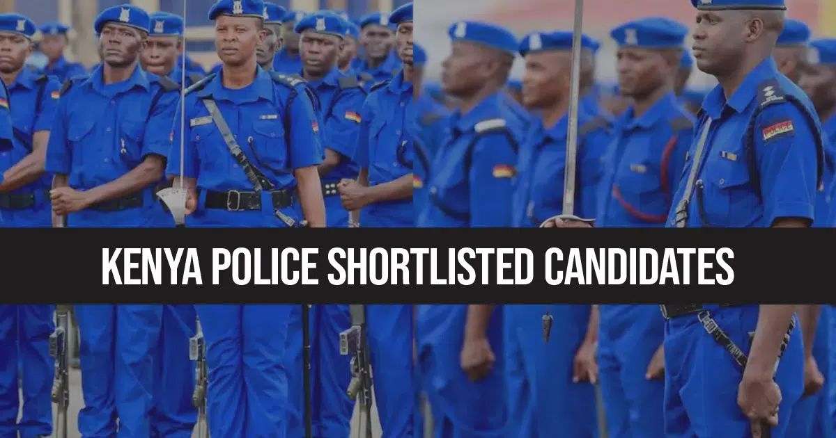 Kenya Police Shortlisted Candidates 2024/2025 KPF Shortlist PDF Download