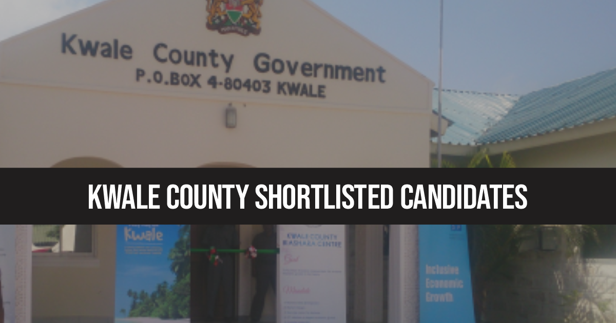 Kwale County Shortlisted Candidates 2023/2024 is Out – Download PDF Here