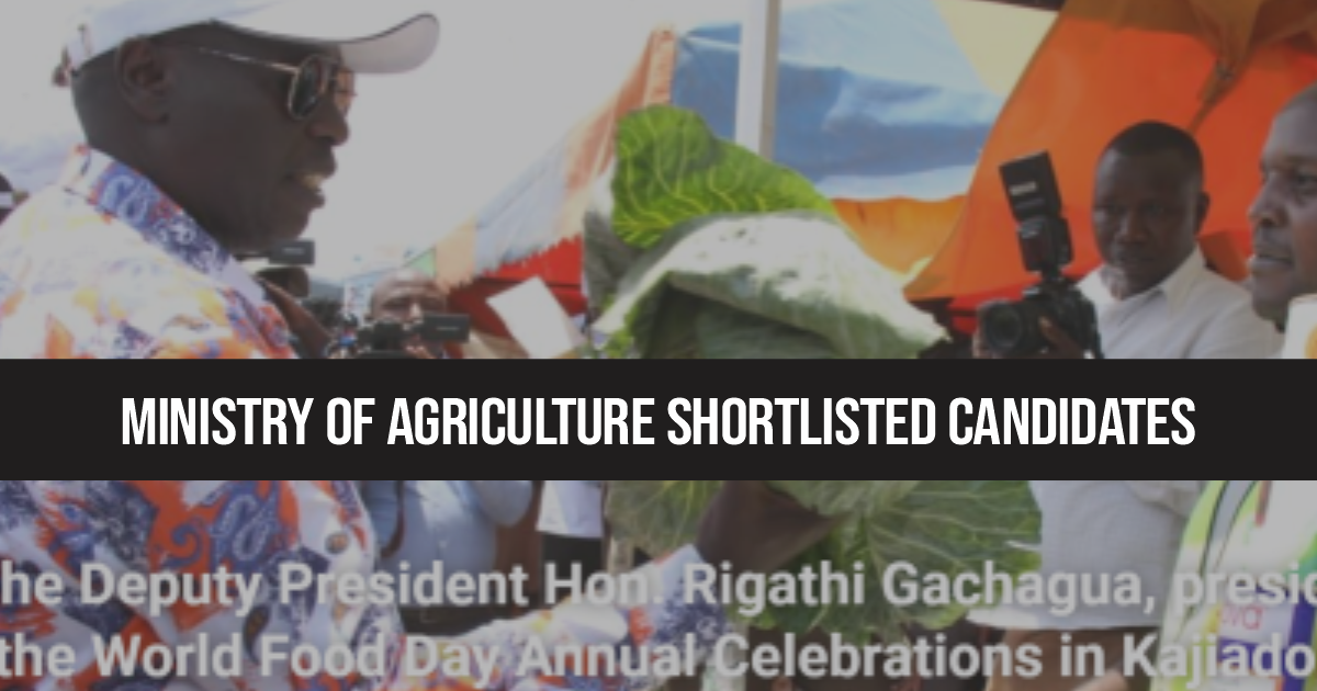 Kenya Ministry of Agriculture Shortlisted Candidates 2024/2025 is Out