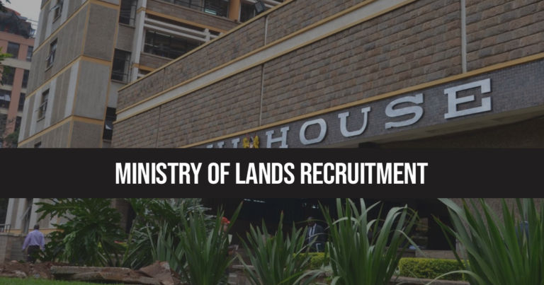 Kenya Ministry of Lands Recruitment 2024/2025 Job Vacancies Portal