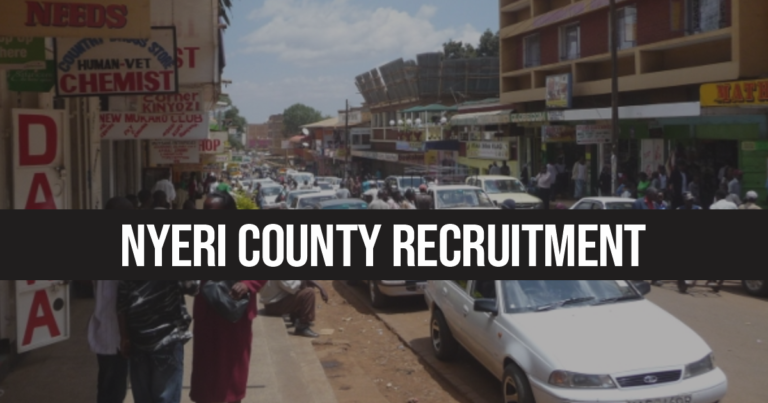 Nyeri County Recruitment 2024/2025 Application Form Portal