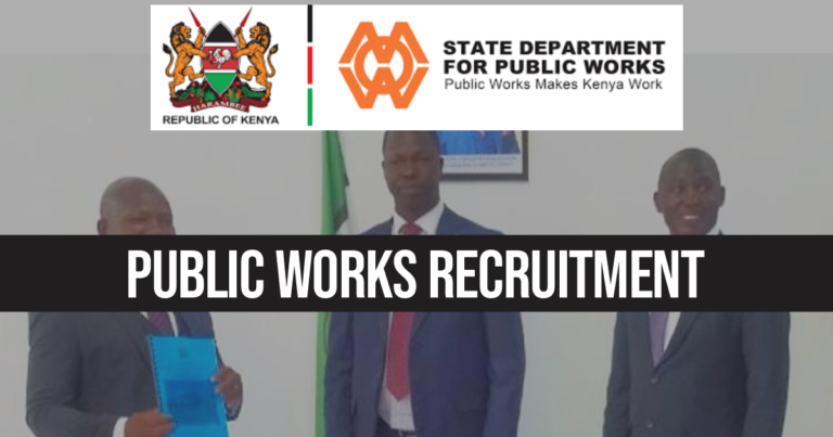 Kenya Public Works Recruitment 2024/2025 Job Vacancies Portal www.publicworks.go.ke